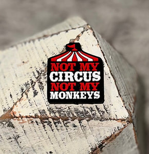 Not My Circus Not My Monkeys Silicone Focal Bead