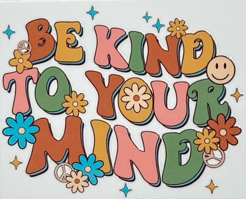 Be Kind To Your Mind