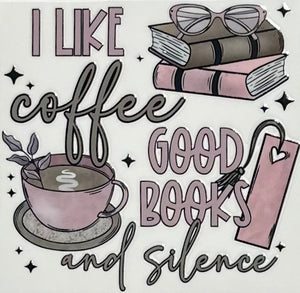 I Like Coffee Good Books And Silence