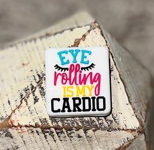 Eye Rolling Is My Cardio Silicone Focal Bead