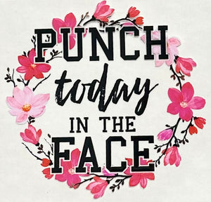 Punch Today In The Face