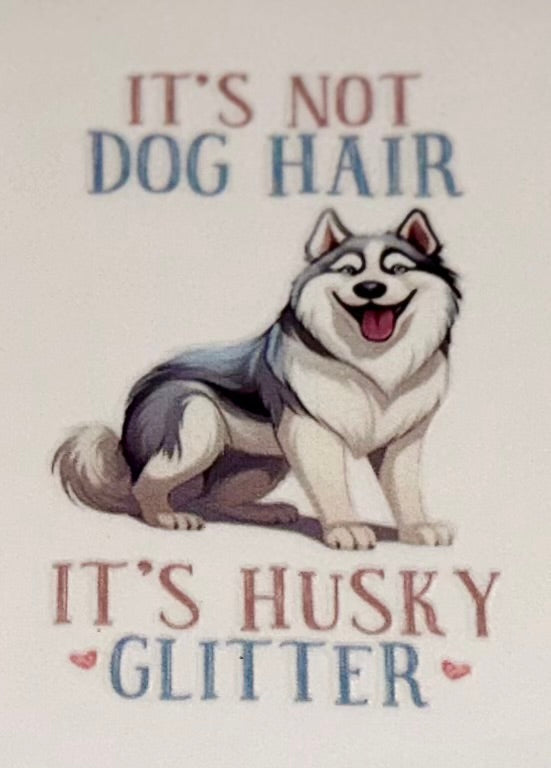 It's Not Hair It's Husky Glitter