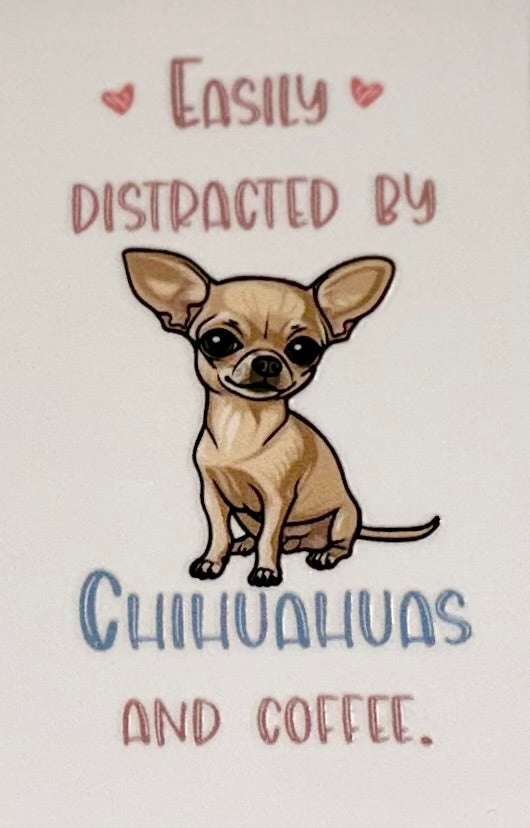 Easily Destracted By Chihuahuas and Coffee