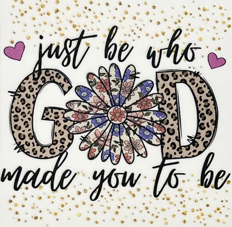 Just Be Who God Made You To Be