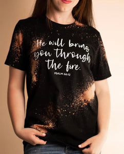 He Will Bring You Through The Fire Graphic Tee