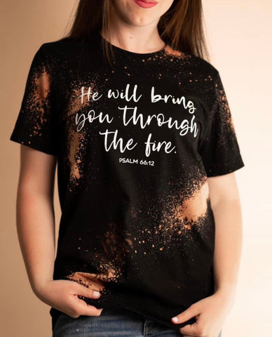 He Will Bring You Through The Fire Graphic Tee